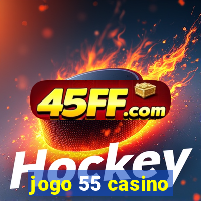 jogo 55 casino
